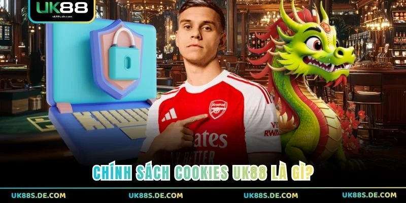 Chính sách cookies UK88 là gì?