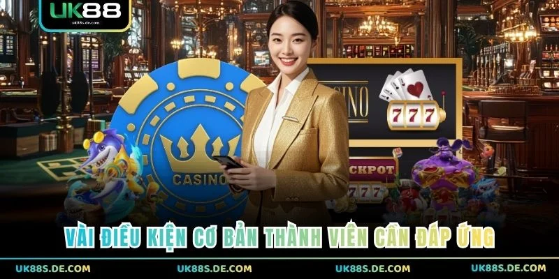 Vài điều kiện cơ bản thành viên cần đáp ứng